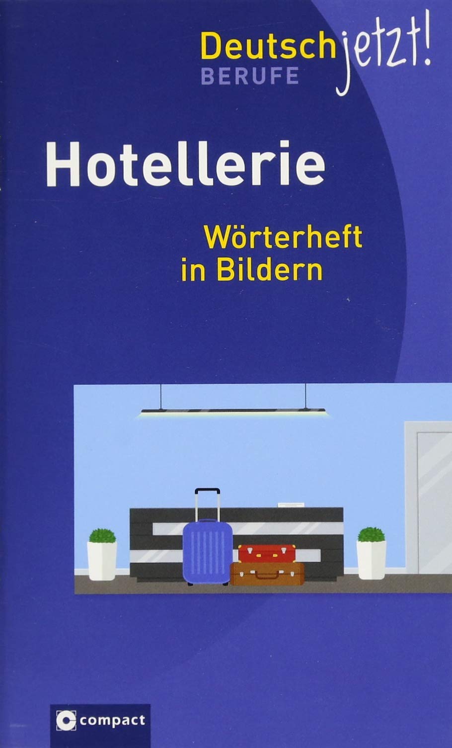 Hotellerie: Wörterheft in Bildern (Deutsch jetzt!) Media & Communication