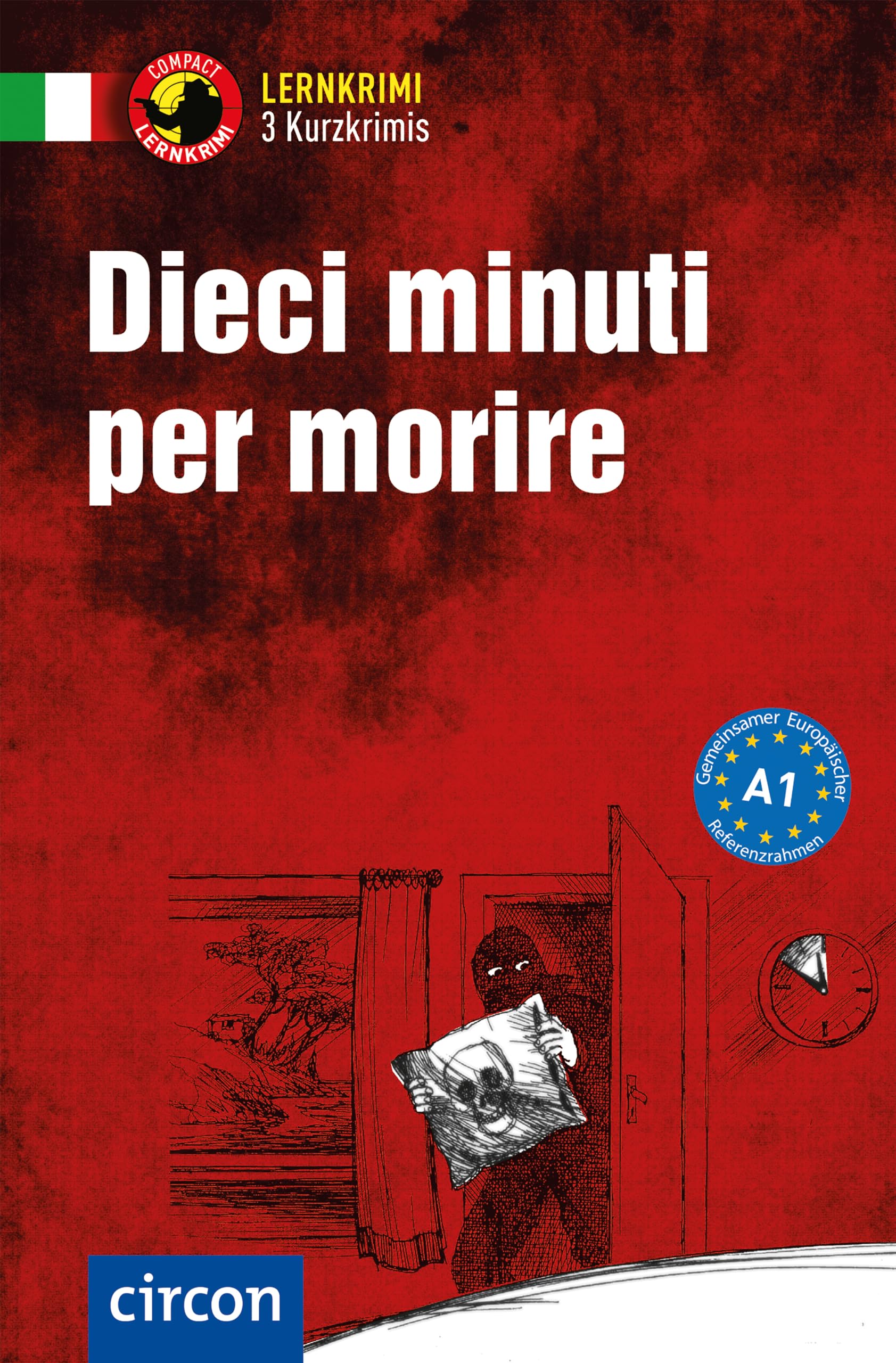 Dieci minuti per morire: Italienisch A1 (Compact Lernkrimi - Kurzkrimis) Foreign Languages ​​& Dictionaries