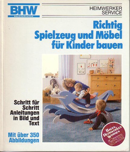 Richtig Spielzeug und Möbel für Kinder bauen Books