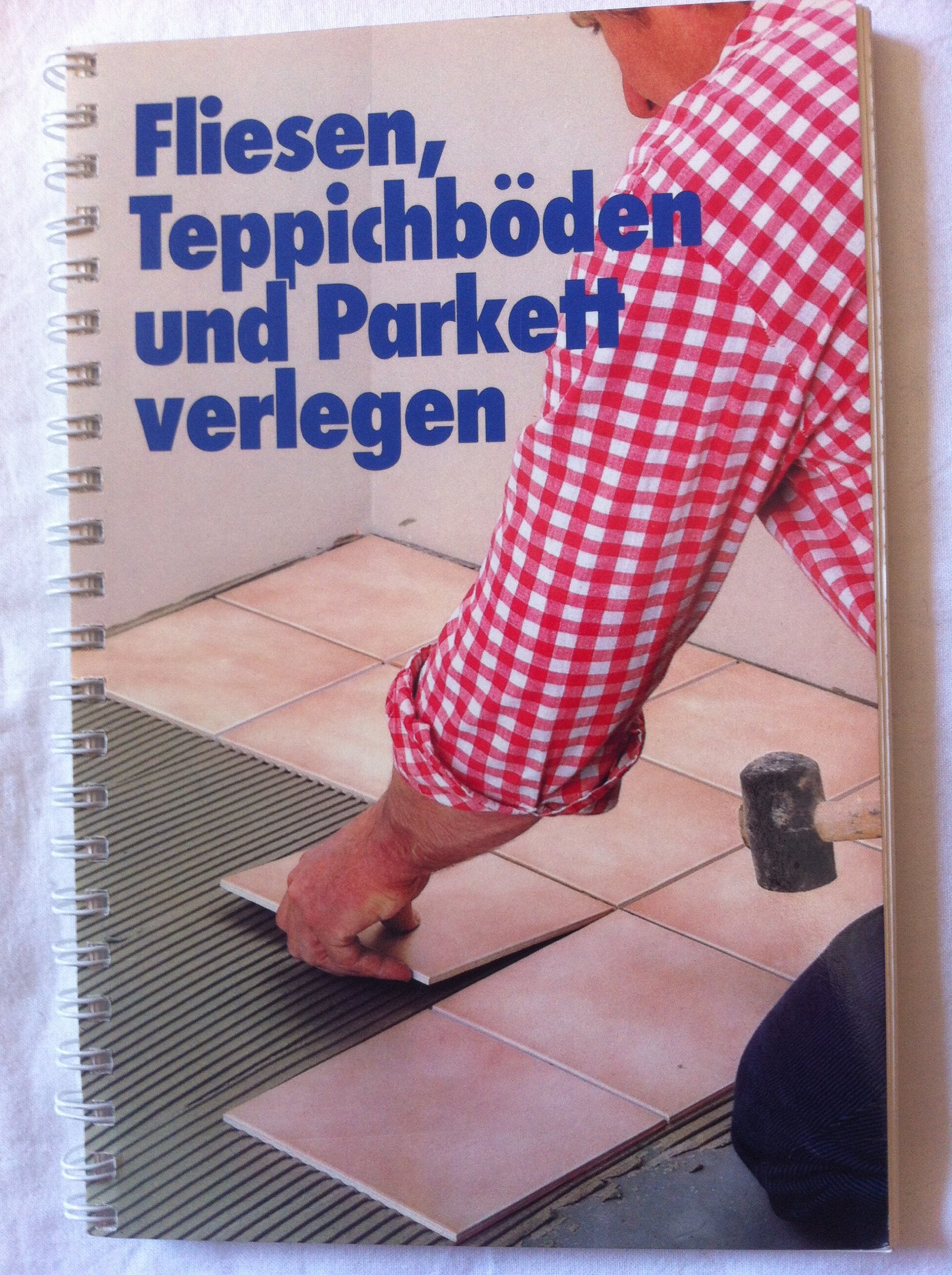 Fliesen, Teppichböden und Parkett verlegen. Sonderausgabe 1986. Books