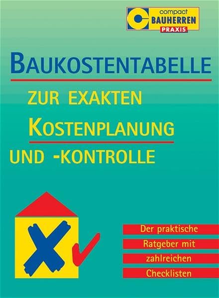 Baukosten-Tabelle: Zur exakten Kostenplanung und Kontrolle Home & Household