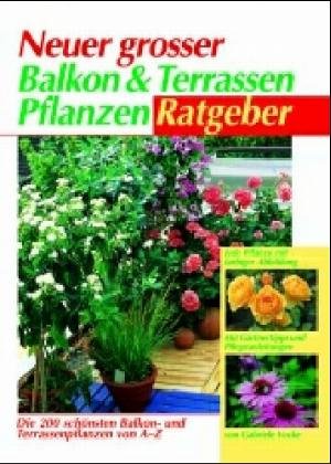 Neuer grosser Balkon- und Terrassenpflanzen-Ratgeber (Compact-Gartenratgeber) Books