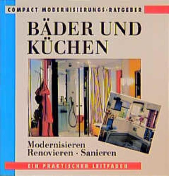 Bäder und Küchen: Modernisieren, renovieren, sanieren (Compact Modernisierungs-Ratgeber) Books