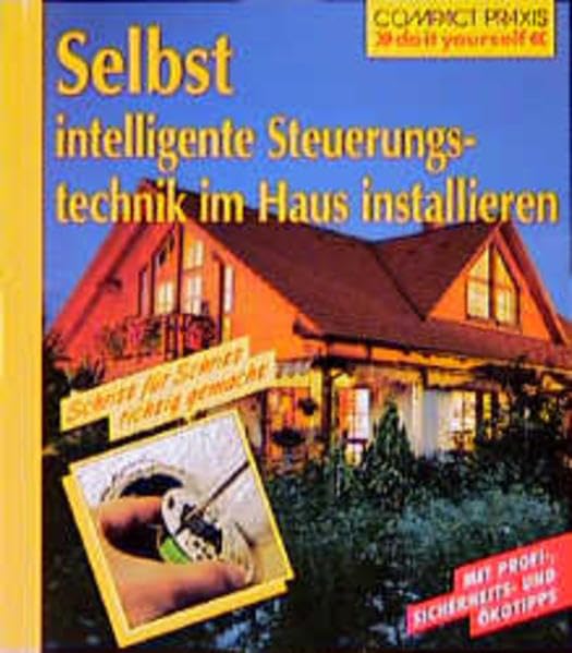 Selbst intelligente Steuerungstechnik im Haus installieren (Compact-Praxis "do it yourself") Hobbies & Crafts