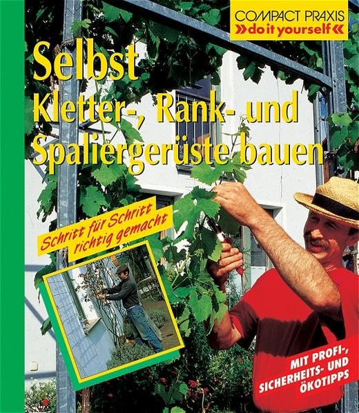 Selbst Kletter-, Rank-, und Spaliergerüste bauen (Compact-Praxis "Do it yourself" - Reparaturen) Hobbies & Crafts