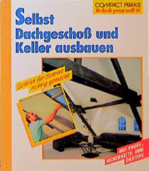 Selbst Dachgeschoss und Keller ausbauen (Compact-Praxis "do it yourself") Home & Household