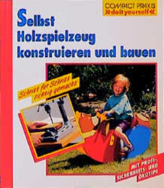Selbst Holzspielzeug konstruieren und bauen (Compact-Praxis "do it yourself") Architecture