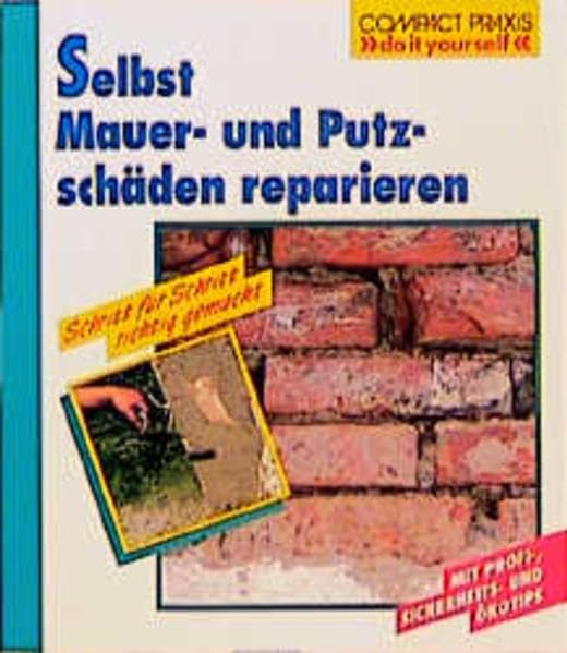 Selbst Mauer- und Putzschäden reparieren (Compact-Praxis "do it yourself") Hobbies & Crafts