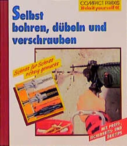 Selbst bohren, dübeln und verschrauben (Compact-Praxis "do it yourself") Hobbies & Crafts
