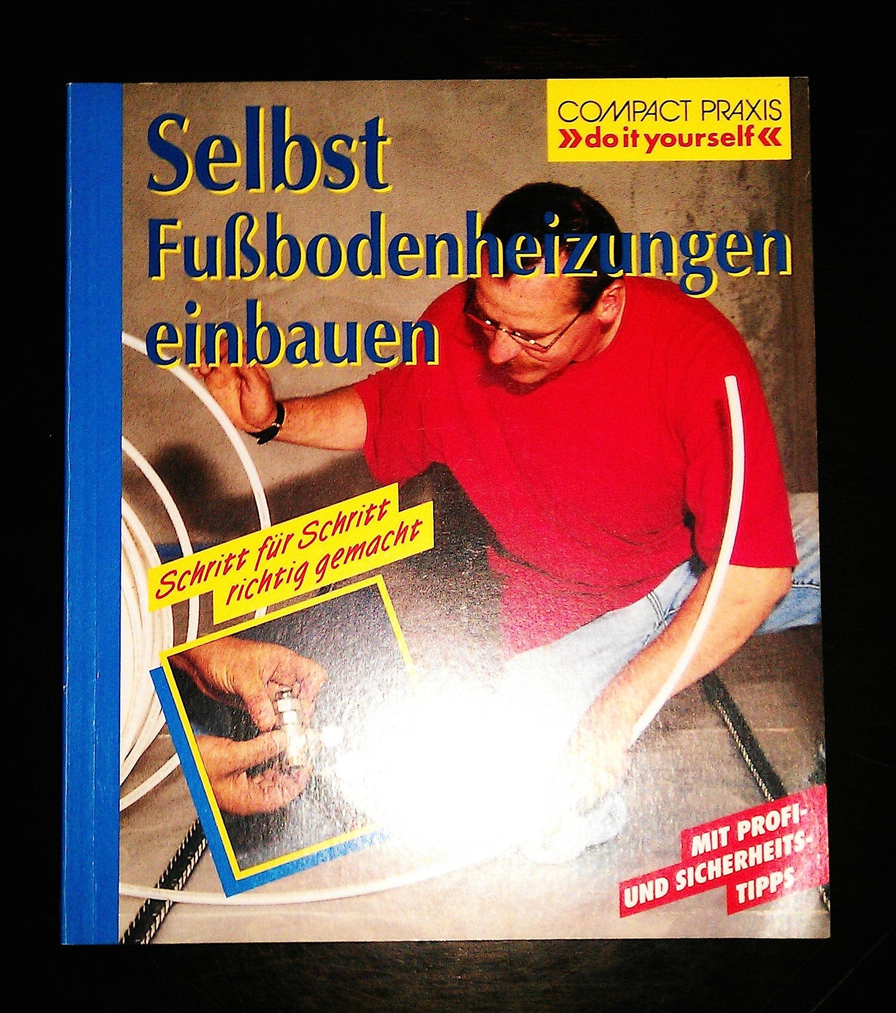 Selbst Fussbodenheizungen einbauen (Compact-Praxis "do it yourself") Hobbies & Crafts
