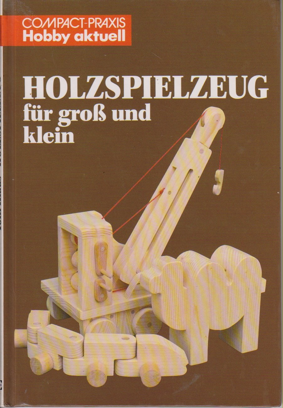 Holzspielzeug - für Gross und Klein (Compact-Praxis Hobby aktuell) Home & Household