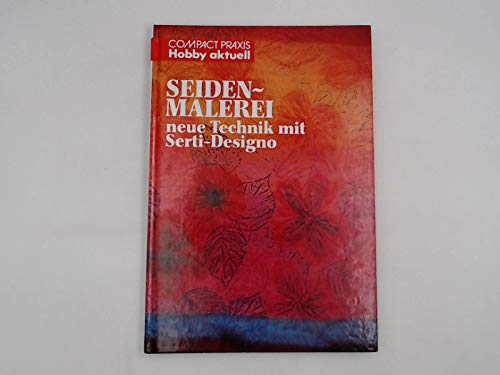 Seidenmalerei: Neue Technik mit Serti-Designo (Compact-Praxis Hobby aktuell) Hobbies & Crafts