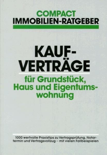 Kaufverträge: Für Grundstück, Haus und Eigentumswohnung (Compact Immobilien-Ratgeber) Business, Finance & Career