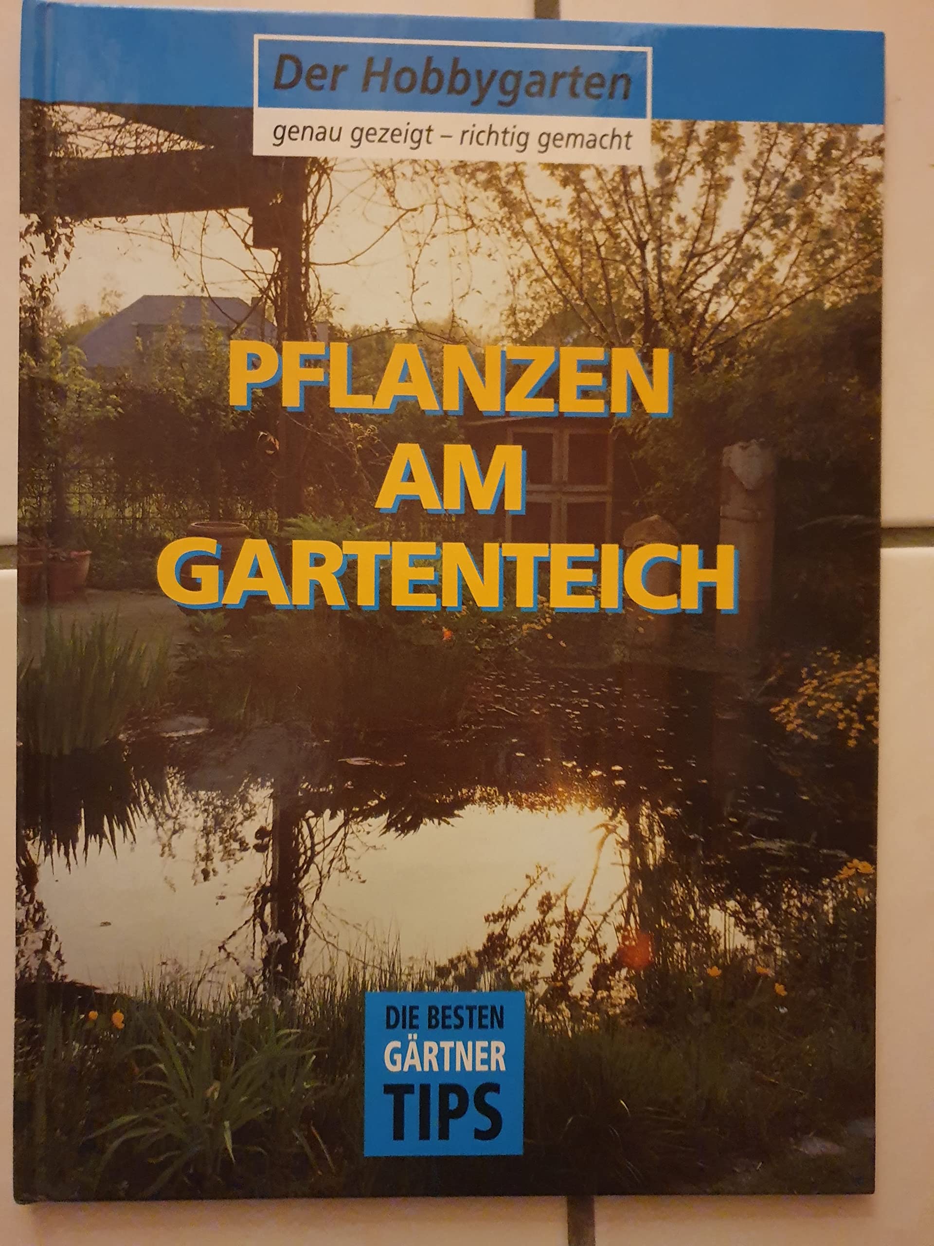 Pflanzen am Gartenteich (Der Hobbygarten). Genau gezeigt-richtig gemacht. Books