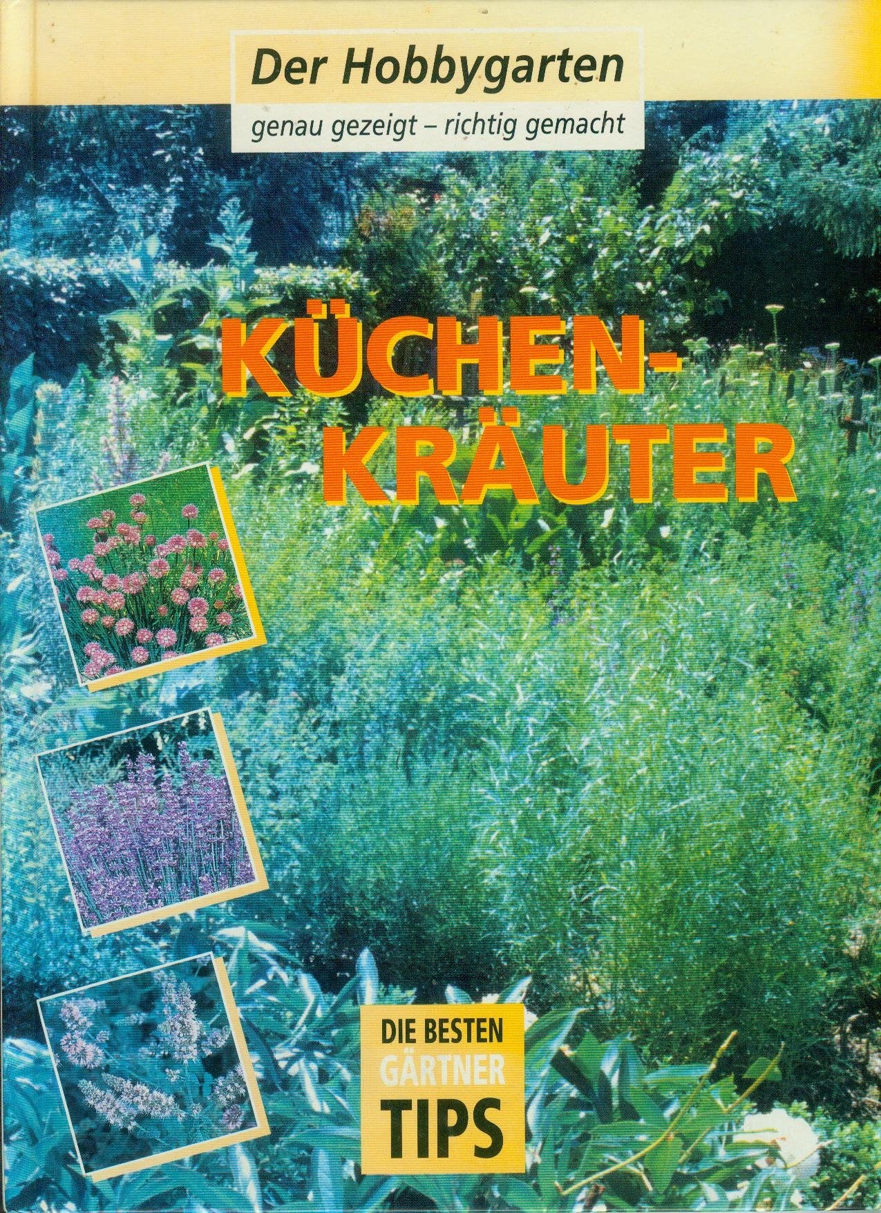 Der Hobbygarten genau gezeigt - richtig gemacht - Küchenkräuter Leisure, Home & Garden
