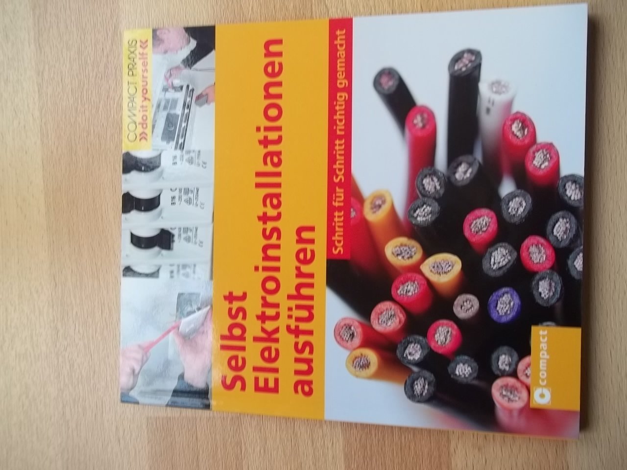Selbst Elektroinstallationen ausführen: Schritt für Schritt richtig gemacht (Compact-Praxis "do it yourself") Hobbies & Crafts