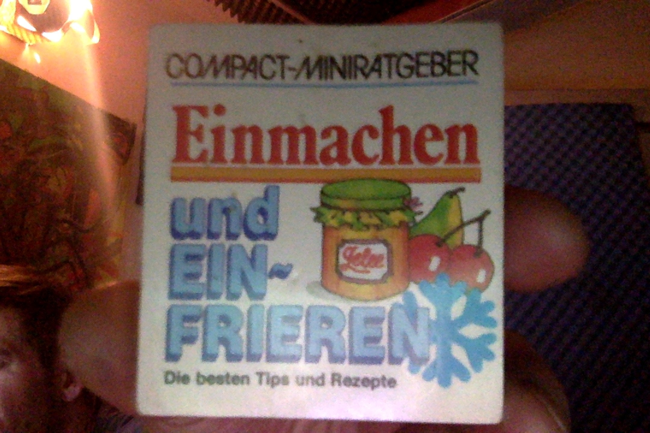 Einmachen & Einfrieren: Die besten Tips und Rezepte (Compact-Miniratgeber) - Moll, Hannelore book