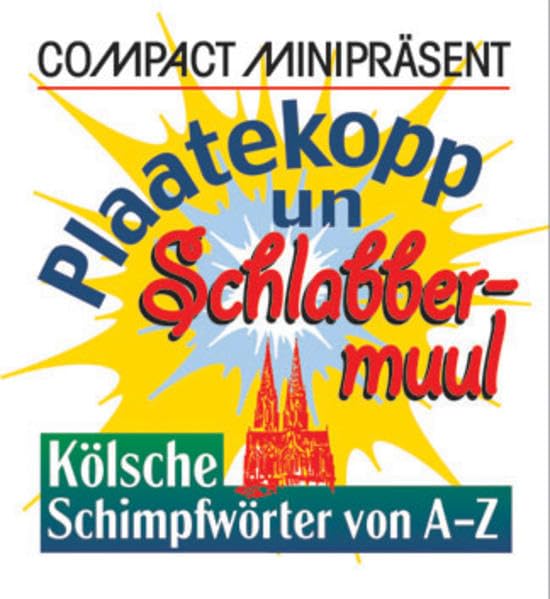 Plaatekopp un Schlabbermuul: Kölsche Schimpfwörter von A-Z (Compact-Miniratgeber) Living & Furnishing