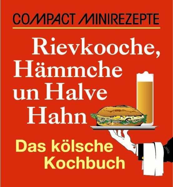 Rievkooche, Hämmche un Halve Hahn: Das kölsche Kochbuch (Compact Minirezepte) Living & Furnishing