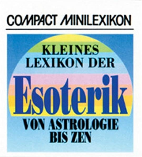 Kleines Lexikon der Esoterik: Von Astrologie bis Zen (Compact-Minilexika) Lifestyle