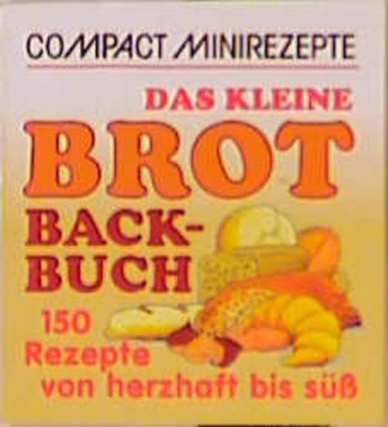 Das kleine Brotbackbuch: 150 Rezepte von herzhaft bis süss (Compact-Minirezepte) Leisure, Home & Garden