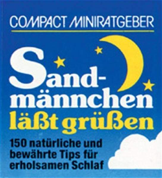 Sandmännchen lässt grüssen: 150 natürliche und bewährte Tips für erholsamen Schlaf (Compact-Miniratgeber) Lifestyle