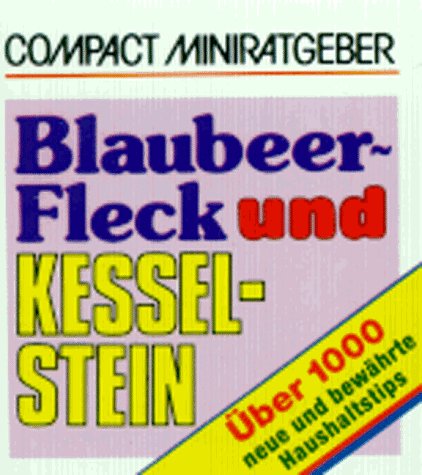 Blaubeerfleck & Kesselstein: Über 900 neue und bewährte Haushaltstips (Compact-Miniratgeber) Books