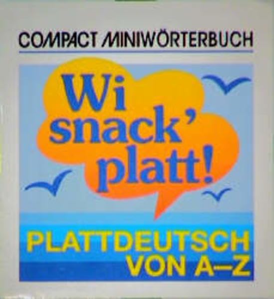Wi snack platt: Plattdeutsch von A - Z (Compact-Miniwörterbücher) Lifestyle