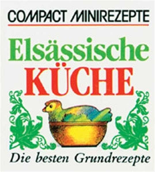 Elsässische Küche: Die besten Grundrezepte (Compact-Minirezepte) Leisure, Home & Garden