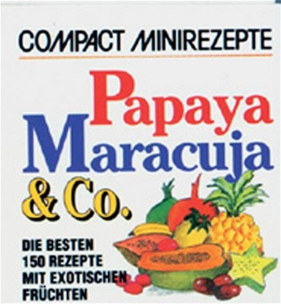 Papaya, Maracuja & Co: Die besten 150 Rezepte mit exotischen Früchten Lifestyle