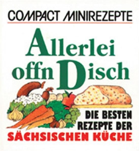 Allerlei offn Disch: Die besten Rezepte der Sächsichen Küche (Compact-Minirezepte) Leisure, Home & Garden