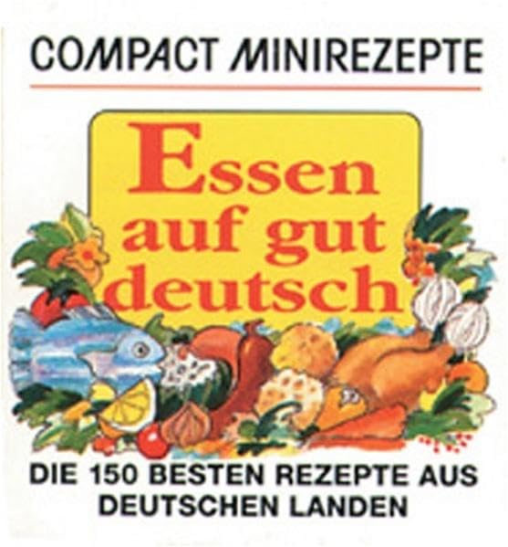 Essen auf gut Deutsch: Die 150 besten Rezepte aus Deutschen Landen (Compact-Minirezepte) Lifestyle