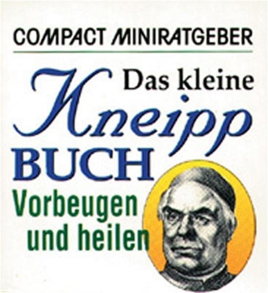 Das kleine Kneipp Buch: Vorbeugen und heilen (Compact-Miniratgeber) Lifestyle
