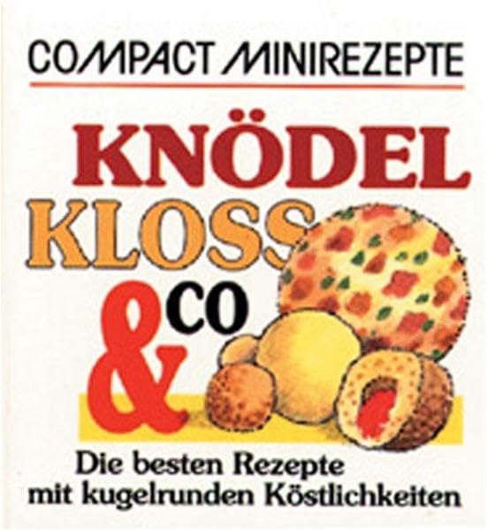Knödel, Kloss & Co.: Die besten Rezepte mit Kugelrunden Köstlichkeiten (Compact-Minirezepte) Leisure, Home & Garden