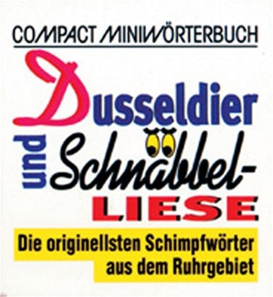 Dusseldier und Schnäbbelliese: Die originellsten Schimpfwörter aus dem Ruhrgebiet (Compact-Miniwörterbücher) Lifestyle