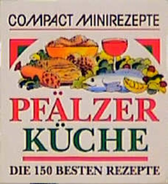 Pfälzer Küche: Die 150 besten Rezepte (Compact-Minirezepte) Leisure, Home & Garden