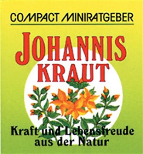 Johanniskraut: Kraft und Lebensfreude aus der Natur (Compact-Miniratgeber) Lifestyle