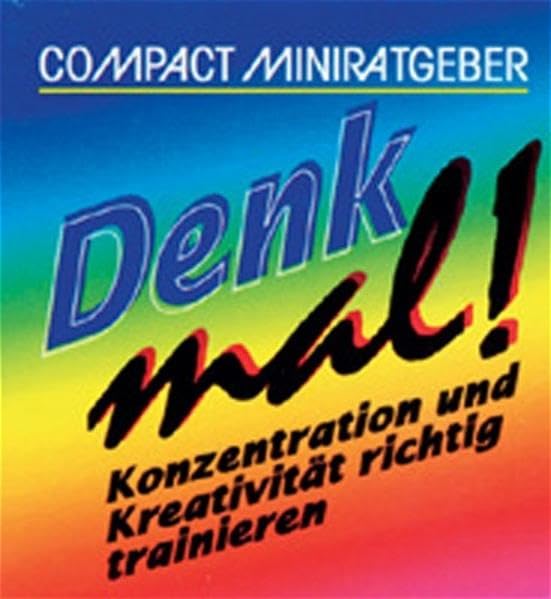 Denk mal!: Konzentration und Kreativität richtig trainieren (Compact-Miniratgeber) Lifestyle