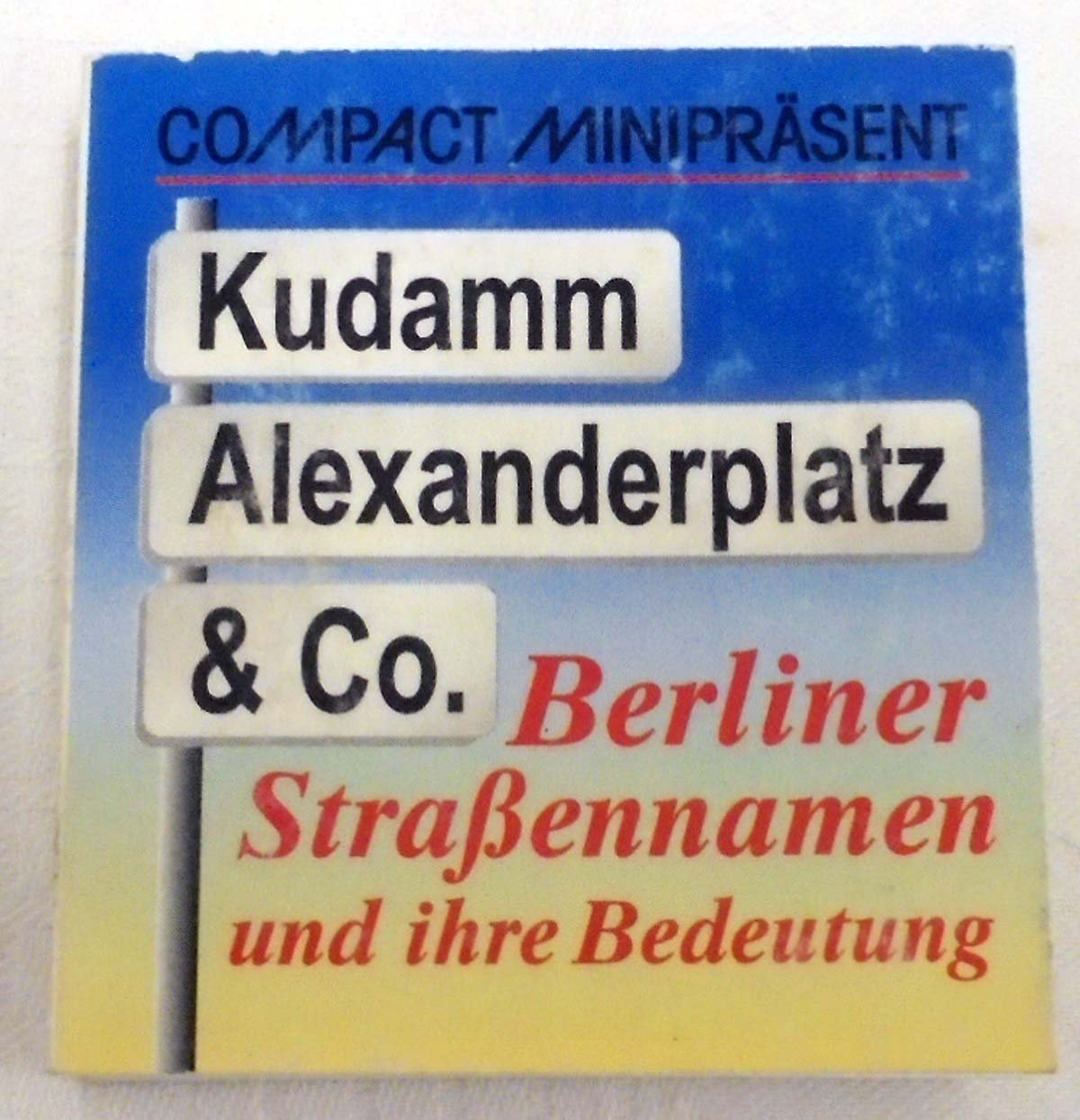 Kudamm, Alexanderplatz & Co.: Berliner Strassennamen und ihre Bedeutung (Compact Minipräsent) Lifestyle