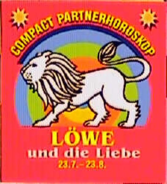 Löwe und die Liebe: Compact Partnerhoroskop (Compact Minihoroskop) Partnership & Love
