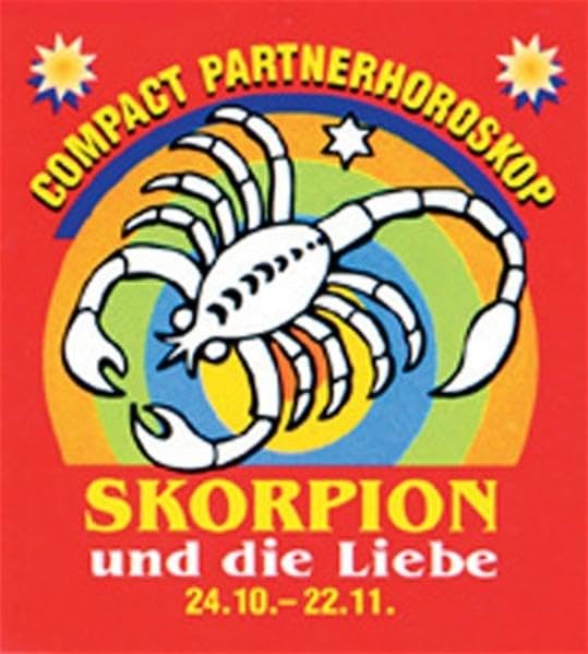 Skorpion und die Liebe: Compact Partnerhoroskop (Compact Minihoroskop) Partnership & Love