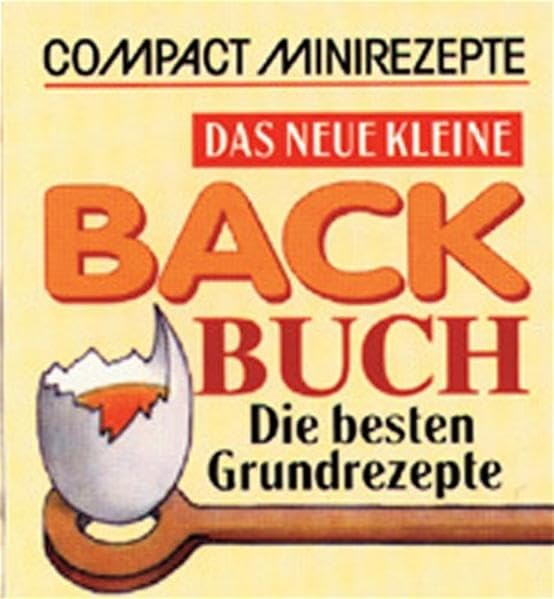 Das neue kleine Backbuch: Die besten Grundrezepte (Compact-Minirezepte) Leisure, Home & Garden