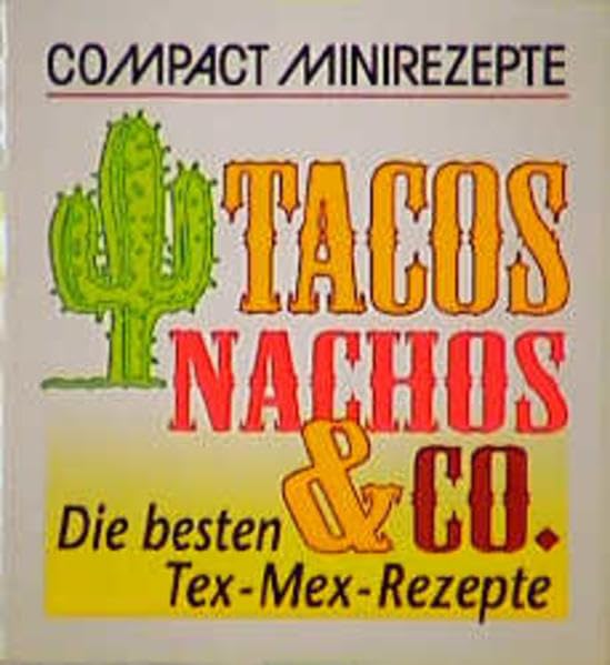 Tacos, Nachos & Co: Die besten Tex-Mex-Rezepte (Compact-Minirezepte) Leisure, Home & Garden