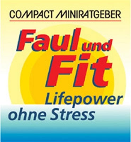 Faul und Fit: Lifepower ohne Stress (Compact Miniratgeber) Medicine