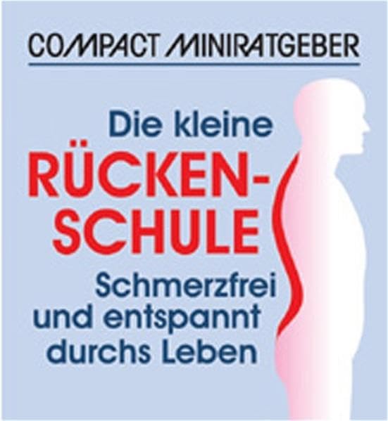 Die kleine Rückenschule: Schmerzfrei und entspannt durchs Leben (Compact Miniratgeber) Medicine