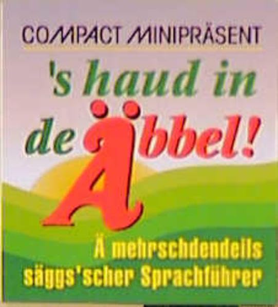 's haud in de Äbbel!: Sprachführer Sächsisch (Compact-Miniratgeber) Lifestyle