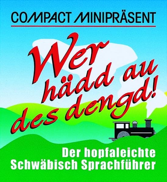 Wär hädd au des dengd!: Ein schwäbischer Sprach- und Kulturführer (Compact Miniregionalia) Lifestyle