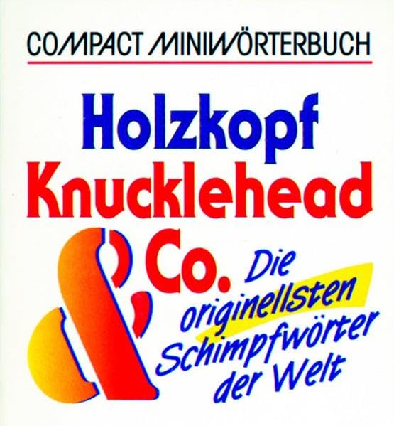 Holzkopf, Knucklehead & Co: Die originellsten Schimpfwörter der Welt (Compact-Miniwörterbücher) Lifestyle