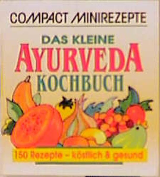 Das kleine Ayurveda-Kochbuch: 150 Rezepte - köstlich & gesund (Compact-Minirezepte) Leisure, Home & Garden