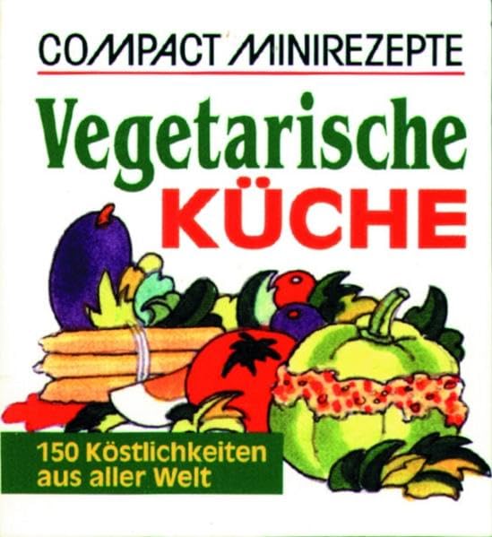 Vegetarische Küche: 150 Köstlichkeiten aus aller Welt (Compact-Minirezepte) Leisure, Home & Garden